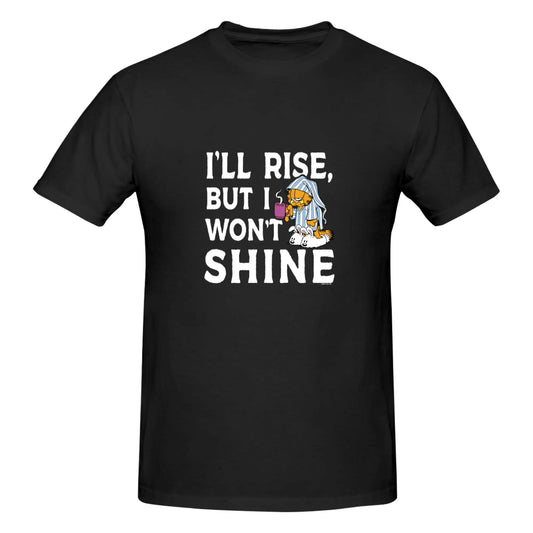 I'll Rise But I Won’t Shine Garfield Shirt